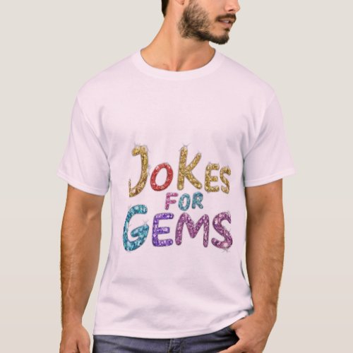 Jokes for gems t_shirt
