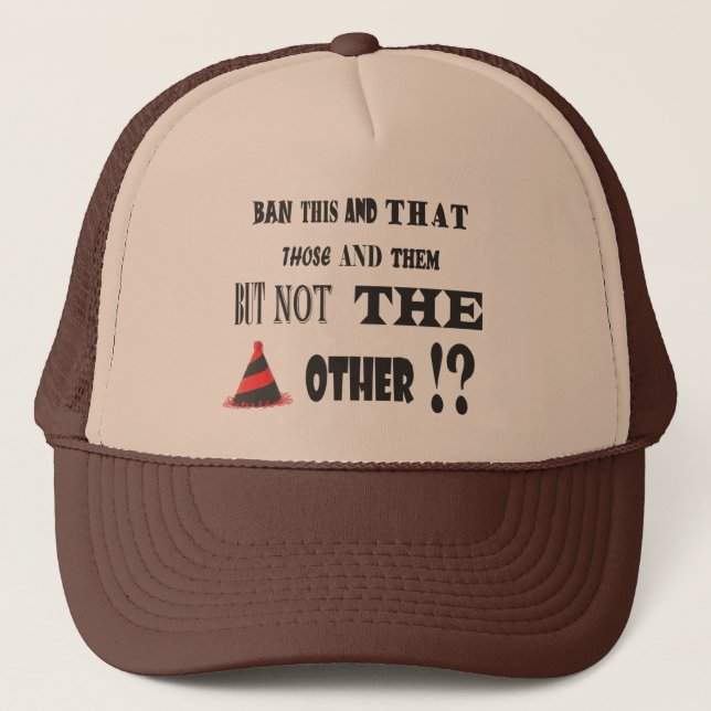 JOKES FUNNY GRAPHICS ABOUT BANNING THINGS TRUCKER HAT (Front)