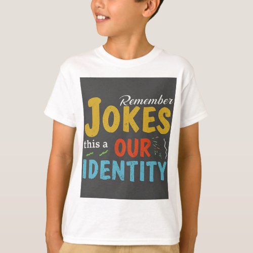 Jokes Our Identity T_Shirt