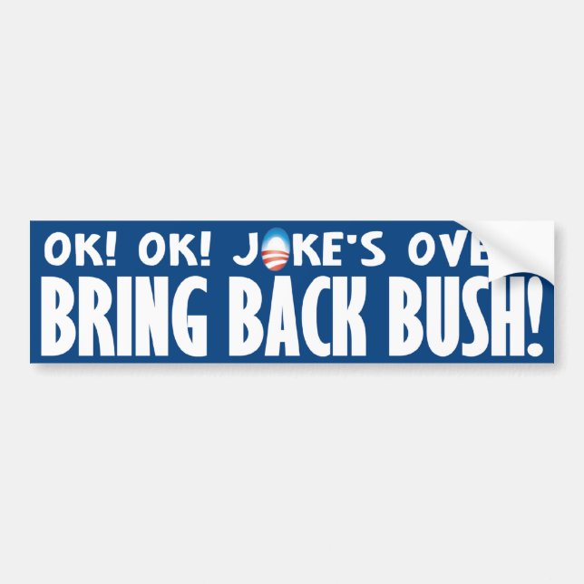 Joke's Over! Bring  Back Bush Bumper Sticker (Front)