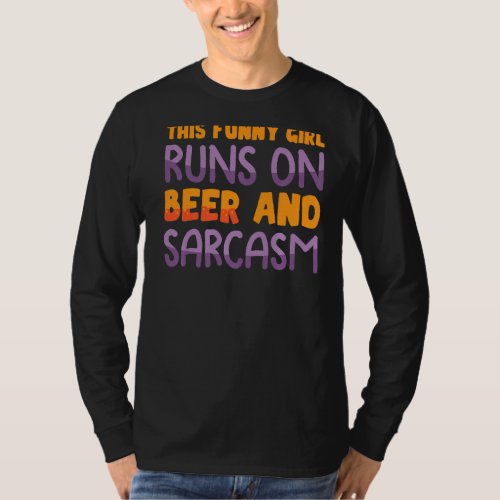 Jokes  This  Girl Runs On Beer And Sarcasm  Sarcas T_Shirt