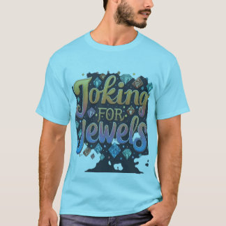 Joking forJewels T-Shirt