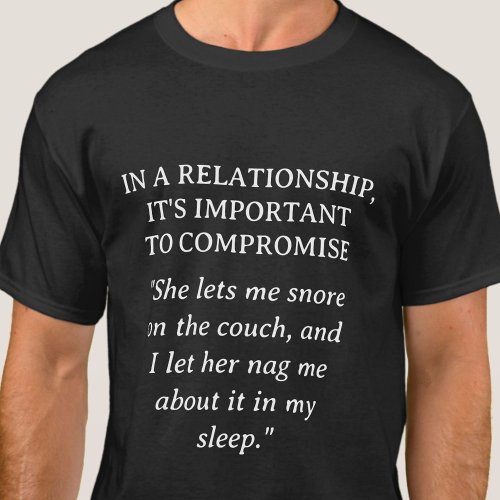 Jokingly Nagged Relationship Humor  Funny T_Shirt