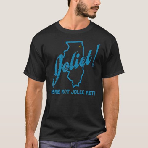 Joliet Illinois Were Not Jolly Yet T_Shirt