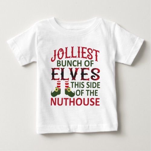 Jolliest Bunch of Elves This Side of the Nuthouse Baby T_Shirt