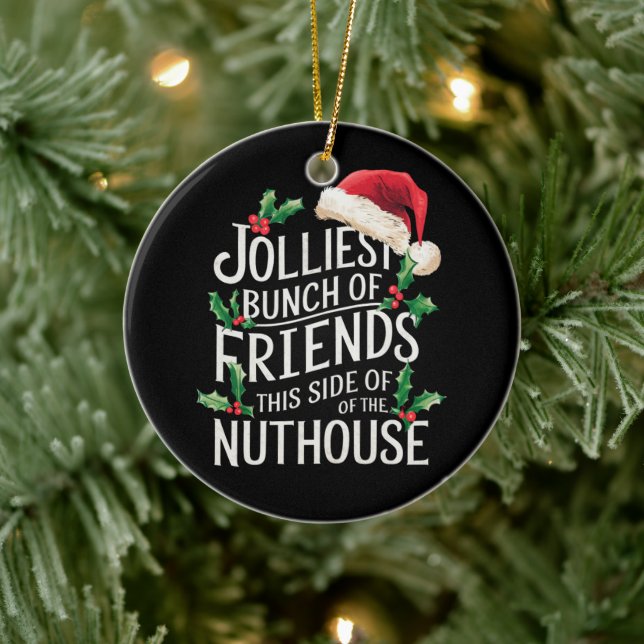 Jolliest Bunch Of Friends Xmas Matching Sarcastic  Ceramic Ornament (Tree)