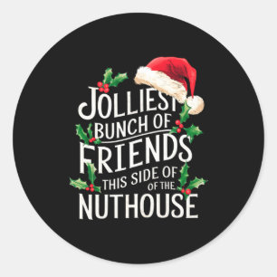 Jolliest Bunch Of Friends Xmas Matching Sarcastic Classic Round Sticker