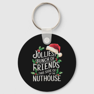 Jolliest Bunch Of Friends Xmas Matching Sarcastic Keychain