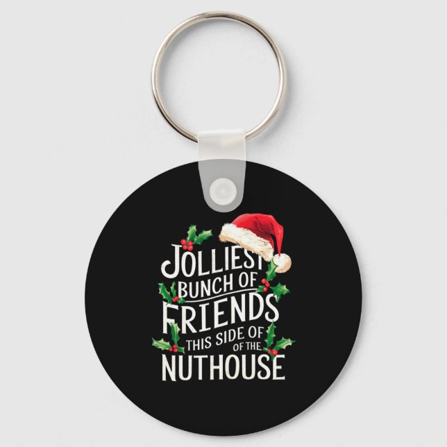 Jolliest Bunch Of Friends Xmas Matching Sarcastic  Keychain (Front)