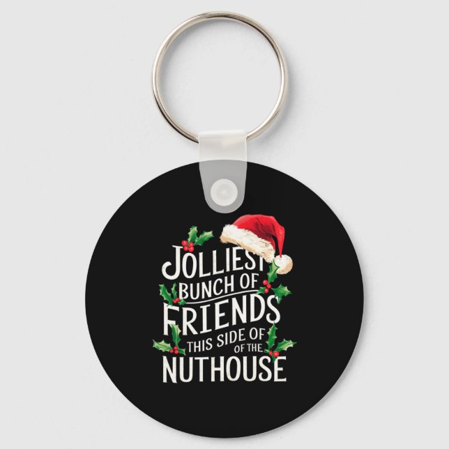 Jolliest Bunch Of Friends Xmas Matching Sarcastic  Keychain (Front)