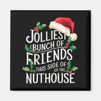 Jolliest Bunch Of Friends Xmas Matching Sarcastic Magnet