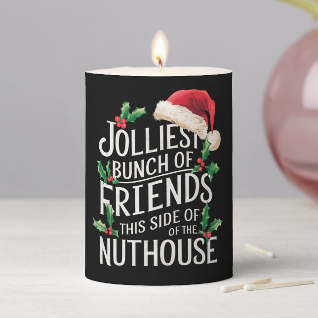Jolliest Bunch Of Friends Xmas Matching Sarcastic  Pillar Candle (In Situ)