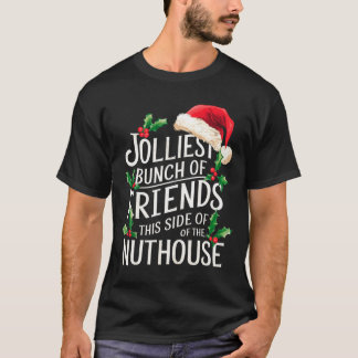 Jolliest Bunch Of Friends Xmas Matching Sarcastic T-Shirt