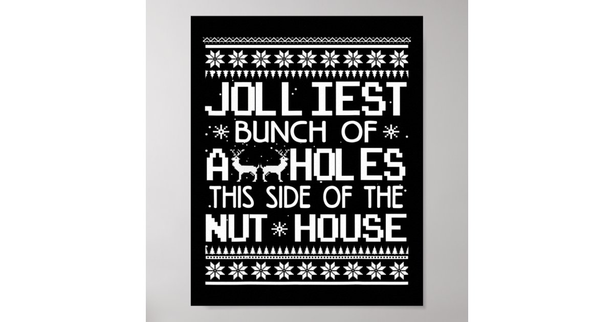 Jolliest Bunch Of Holes This Side Of The Nut House Poster | Zazzle