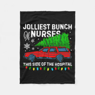 Jolliest Bunch Of Nurses This Side Of The Hostal C Fleece Blanket
