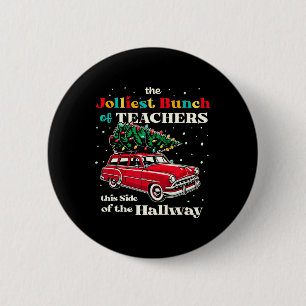 Jolliest Bunch Of Teachers This Side Of The Hallwa Button