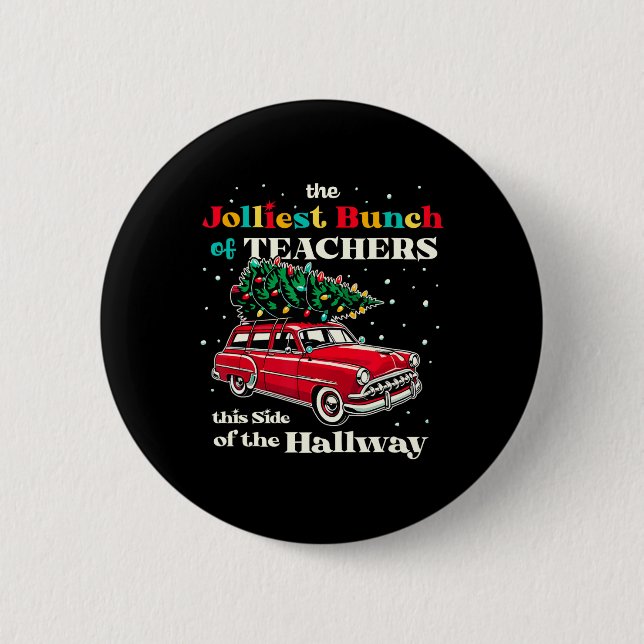 Jolliest Bunch Of Teachers This Side Of The Hallwa Button (Front)