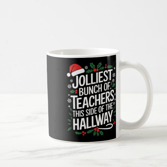 Jolliest Bunch Of Teachers This Side Of The Hallwa Coffee Mug (Right)