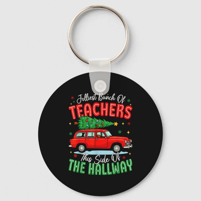 Jolliest Bunch Of Teachers This Side Of The Hallwa Keychain (Front)