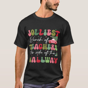 Jolliest Bunch Of Teachers This Side Of The Hallwa T-Shirt