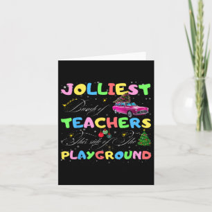 Jolliest Bunch Of Teachers This Side Of The Playgr Card