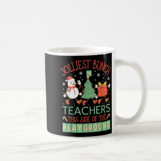 Jolliest Bunch Of Teachers This Side Of The Playgr Coffee Mug