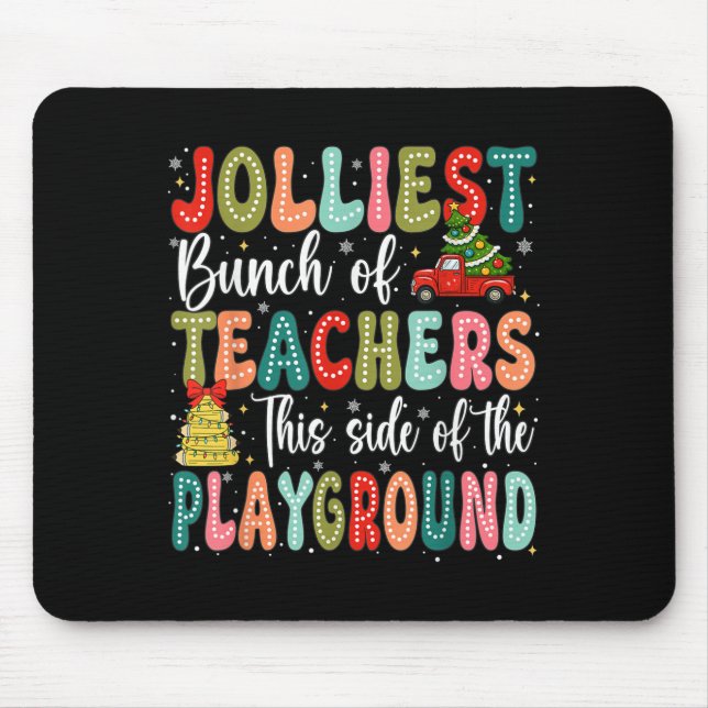 Jolliest Bunch Of Teachers This Side Of The Playgr Mouse Pad (Front)