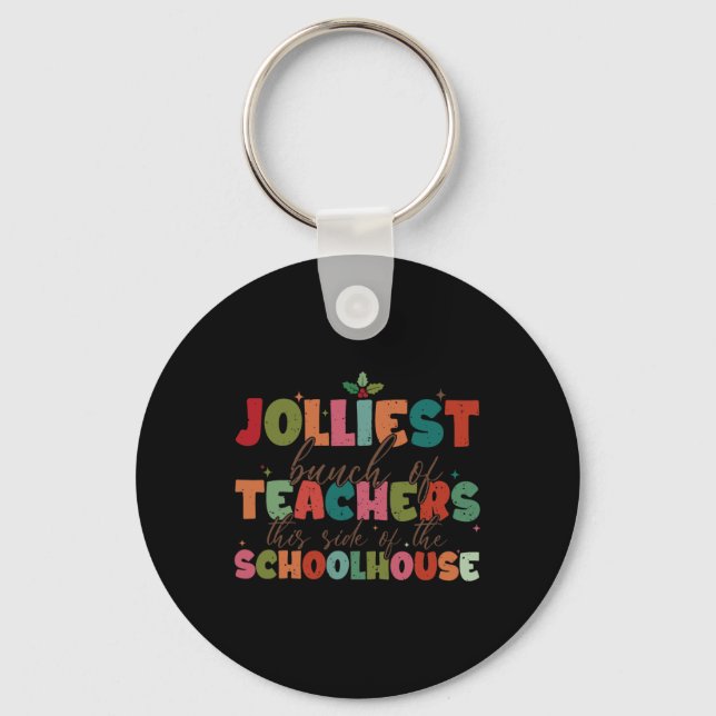 Jolliest Bunch Of Teachers This Side Of The School Keychain (Front)