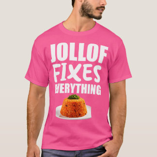 Jollof Fixes Everything Funny Gift T-Shirt