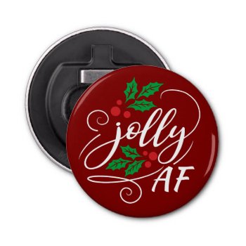 Jolly Af Christmas Drinking Humor Beer Bottle Opener by decor_de_vous at Zazzle