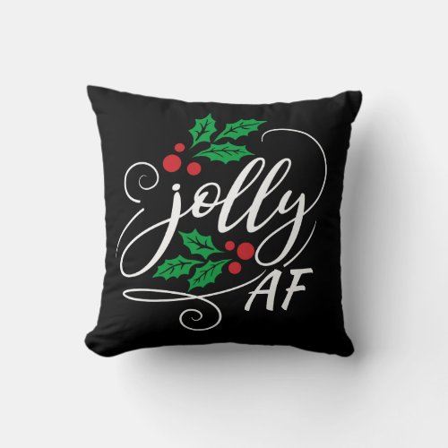 Jolly AF Christmas Holly Sarcastic Holiday Humor Throw Pillow
