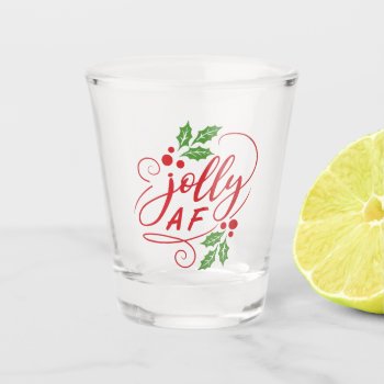 Jolly Af Christmas Party Cheer Drinking Humor Shot Glass by decor_de_vous at Zazzle
