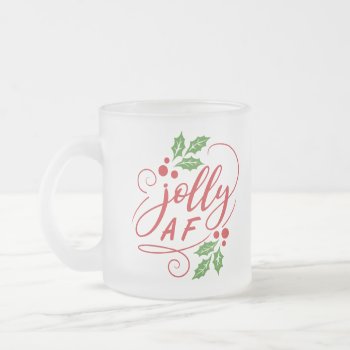 Jolly Af Christmas Party Drinking Humor Frosted Glass Coffee Mug by decor_de_vous at Zazzle
