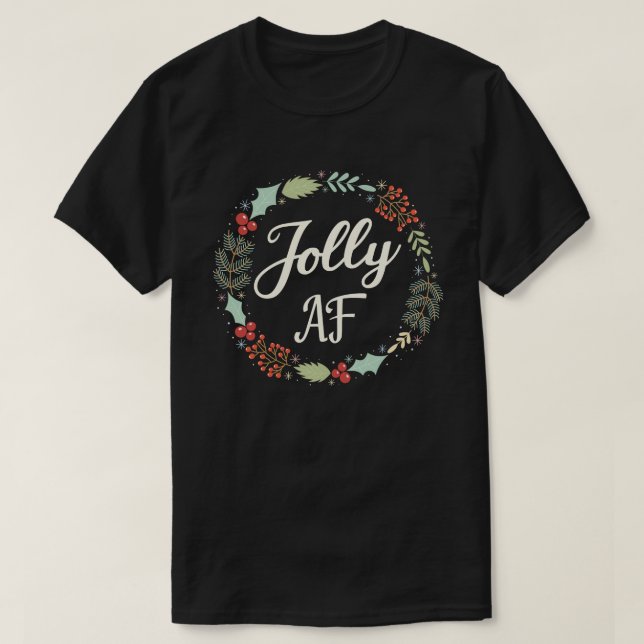 Jolly Af Funny Adult Humor Christmas Holiday Party T-Shirt (Design Front)