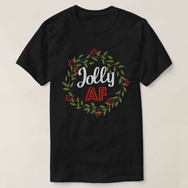 Jolly Af Funny Adult Humor Christmas Holiday Party T-Shirt (Design Front)