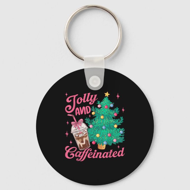 Jolly And Caffeinated Tis The Season Coffee Lover  Keychain (Front)