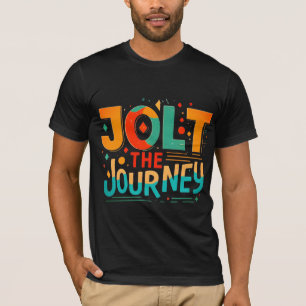 Jolt the Journey (Motivational Typography) T-Shirt