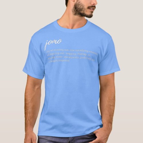 JOMO Joy of Missing Out Opposite of FOMO binge T_Shirt