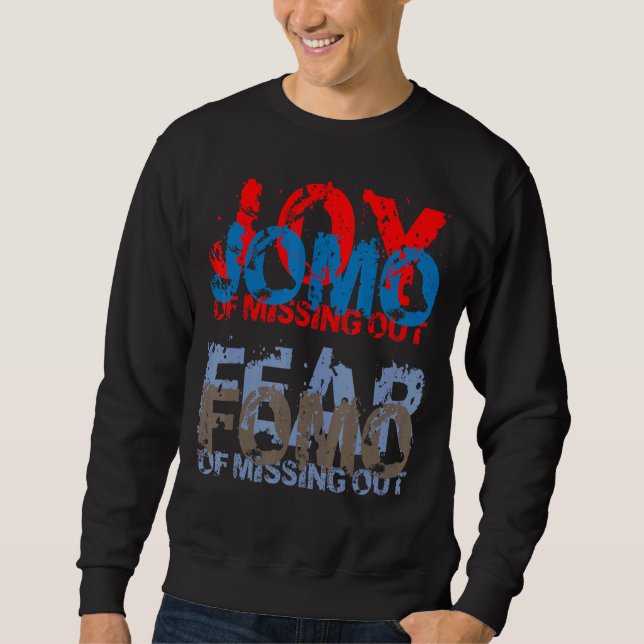 Jomo vs Fomo  Joy vs Fear of missing out Sweatshirt (Front)