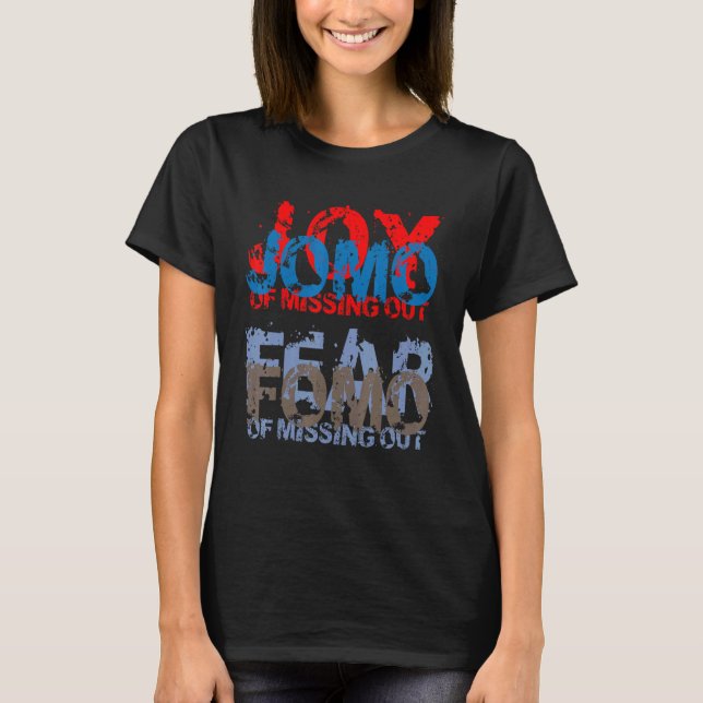 Jomo vs Fomo  Joy vs Fear of missing out T-Shirt (Front)