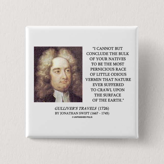 Jonathan Swift Bulk Of Natives Odious Vermin Earth Pinback Button (Front)