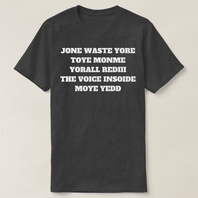 Jone waste yore toye monme yorall rediii the voice T-Shirt (Design Front)