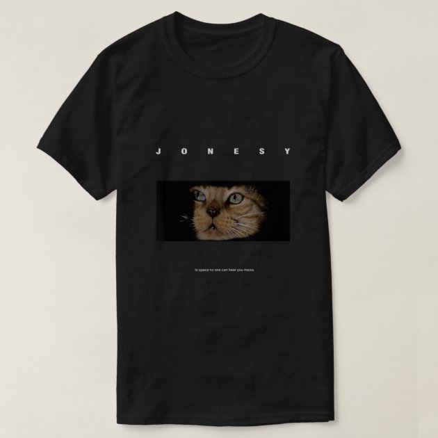 Jonesy From Alien 1979 In space no one can hear yo T Shirt Zazzle