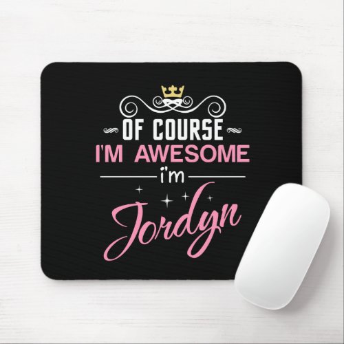 Jordyn Of Course Im Awesome Name Mouse Pad