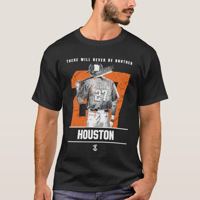 Jose Altuve  There Will Never Be Another  Apparel T-Shirt (Front)