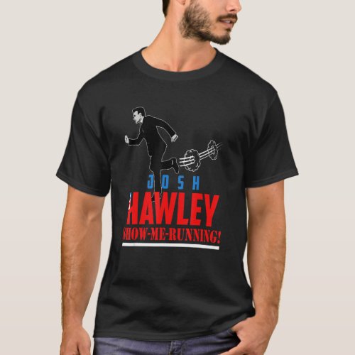 Josh Hawley Show Me Running  Josh Hawley Sucks T_Shirt