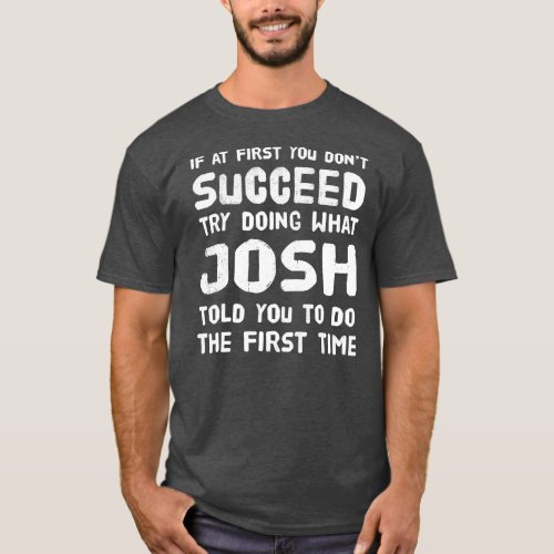 Josh Personalized Name Birthday Gift Funny T_Shirt
