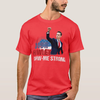 Josh Show Me Strong For Men Women Outfit T-Shirt