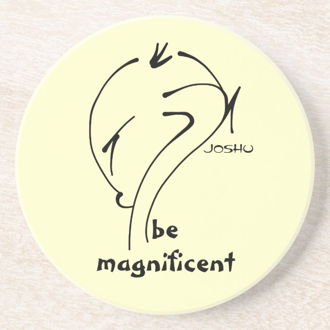 Joshu - Be Magnificent, Zen-like sayings Drink Coaster (Front)
