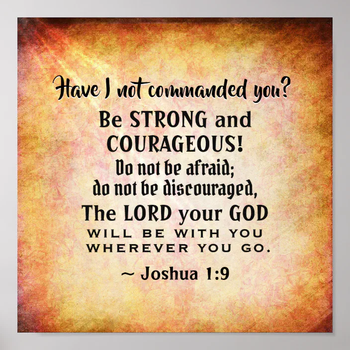 Bible Verse About Being Strong And Courageous Personalized Joshua 1:9 Be Strong And Courageous, Bible Verse Poster |  Zazzle.com
